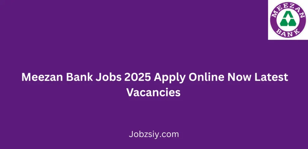 Meezan Bank Jobs 2025 Apply Online Now Latest Vacancies