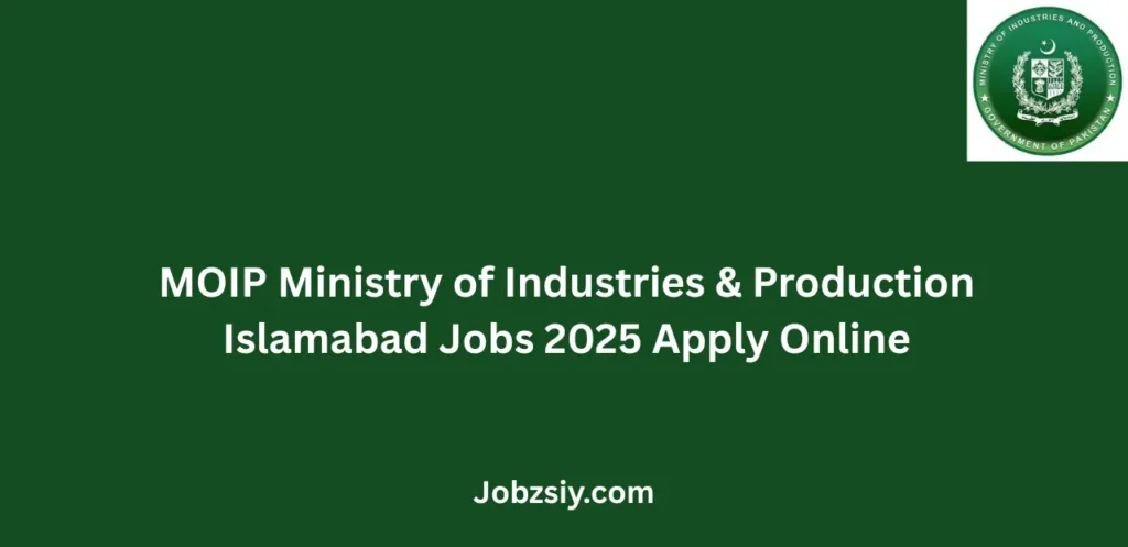 MOIP Ministry of Industries & Production Islamabad Jobs 2025 Apply Online