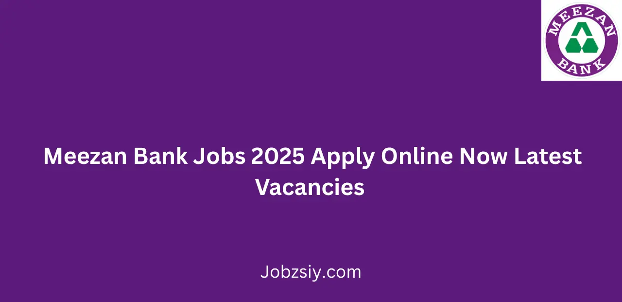 Meezan Bank Jobs 2025 Apply Online Now Latest Vacancies