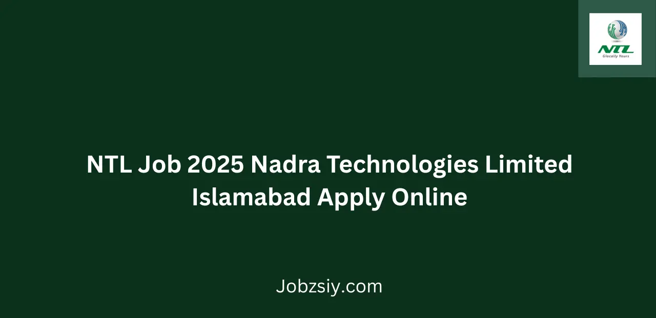NTL Job 2025 Nadra Technologies Limited Islamabad Apply Online