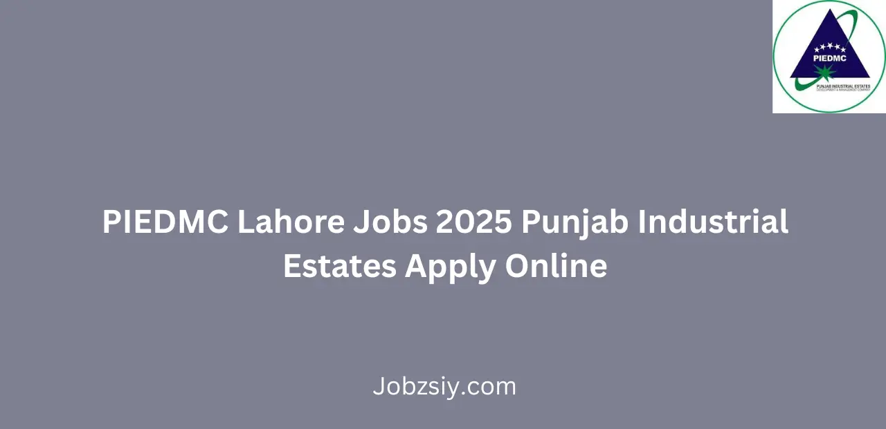 PIEDMC Lahore Jobs 2025 Punjab Industrial Estates Apply Online
