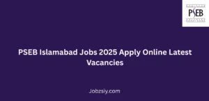 PSEB Islamabad Jobs 2025 Apply Online Latest Vacancies