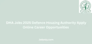 DHA Jobs 2025 Defence Housing Authority Apply Online Career Opportunities