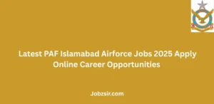Latest PAF Islamabad Airforce Jobs 2025 Apply Online Career Opportunities